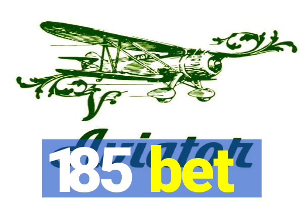 185 bet